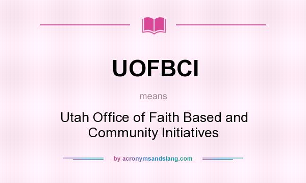 What does UOFBCI mean? It stands for Utah Office of Faith Based and Community Initiatives