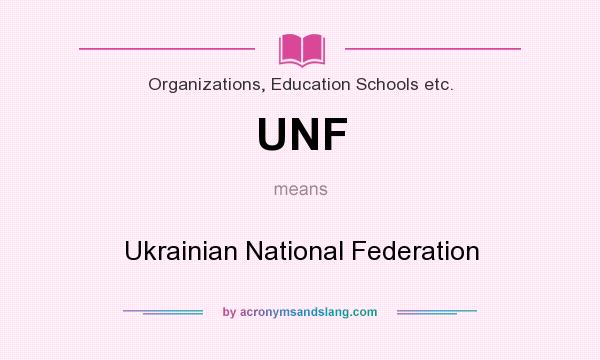 What does UNF mean? It stands for Ukrainian National Federation