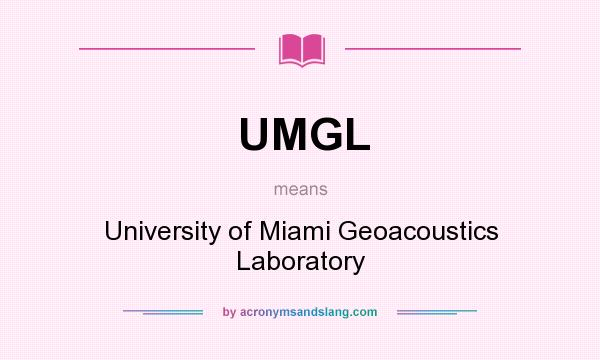 What does UMGL mean? It stands for University of Miami Geoacoustics Laboratory