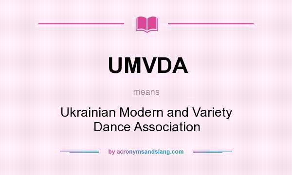What does UMVDA mean? It stands for Ukrainian Modern and Variety Dance Association