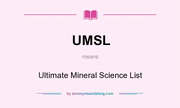 What does UMSL mean? It stands for Ultimate Mineral Science List