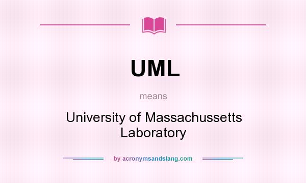 What does UML mean? It stands for University of Massachussetts Laboratory