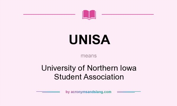What does UNISA mean? It stands for University of Northern Iowa Student Association