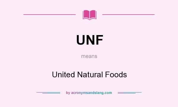 What does UNF mean? It stands for United Natural Foods