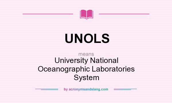 What does UNOLS mean? It stands for University National Oceanographic Laboratories System