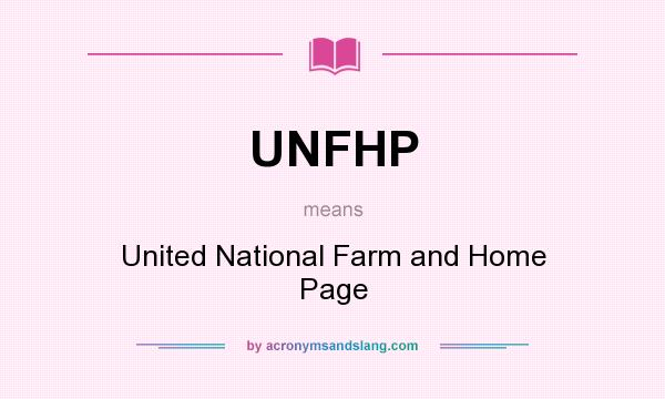 What does UNFHP mean? It stands for United National Farm and Home Page
