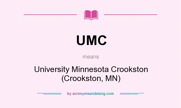 What does UMC mean? It stands for University Minnesota Crookston (Crookston, MN)