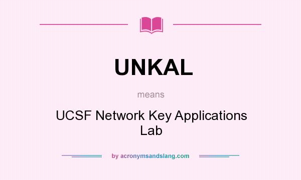 What does UNKAL mean? It stands for UCSF Network Key Applications Lab