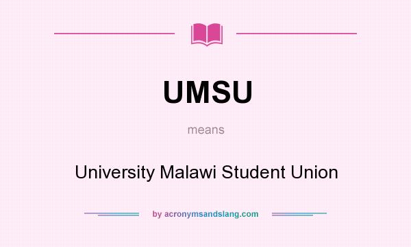 What does UMSU mean? It stands for University Malawi Student Union