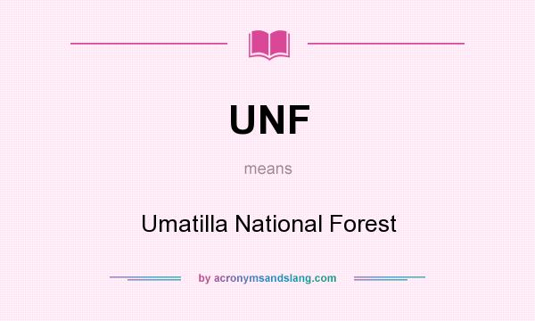 What does UNF mean? It stands for Umatilla National Forest