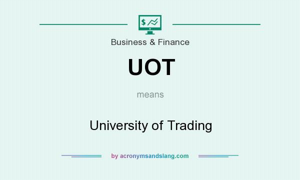 What does UOT mean? It stands for University of Trading