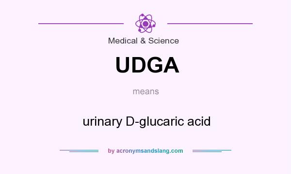 What does UDGA mean? It stands for urinary D-glucaric acid