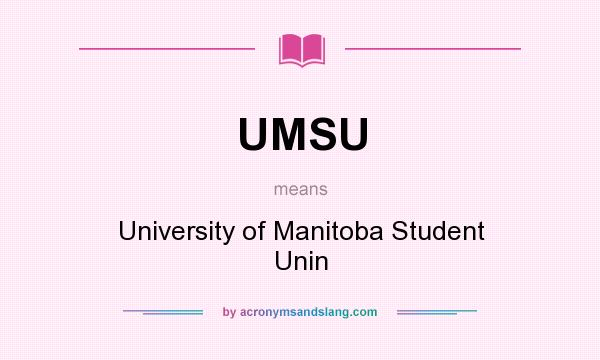 What does UMSU mean? It stands for University of Manitoba Student Unin