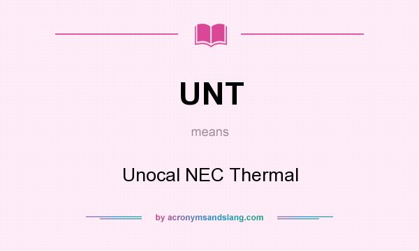 What does UNT mean? It stands for Unocal NEC Thermal