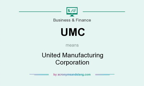 What does UMC mean? It stands for United Manufacturing Corporation