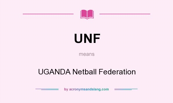 What does UNF mean? It stands for UGANDA Netball Federation