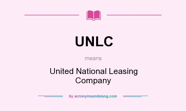 What does UNLC mean? It stands for United National Leasing Company