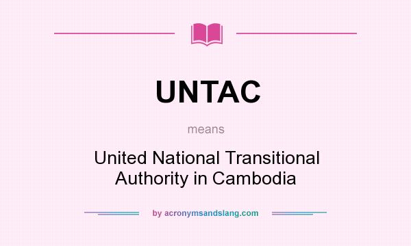 What does UNTAC mean? It stands for United National Transitional Authority in Cambodia