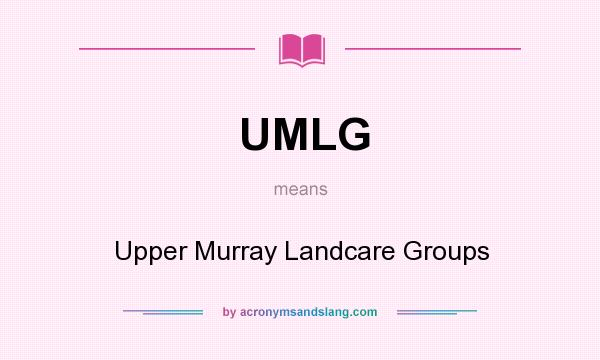 What does UMLG mean? It stands for Upper Murray Landcare Groups