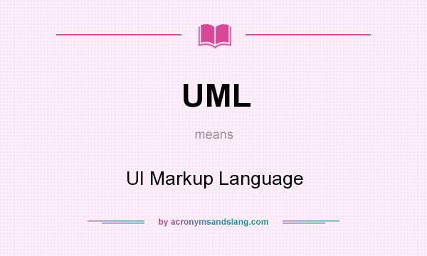 What does UML mean? It stands for UI Markup Language