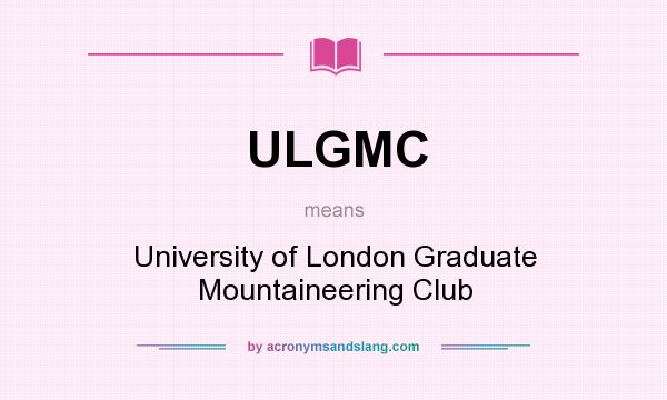 What does ULGMC mean? It stands for University of London Graduate Mountaineering Club