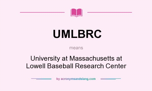 What does UMLBRC mean? It stands for University at Massachusetts at Lowell Baseball Research Center