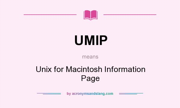 What does UMIP mean? It stands for Unix for Macintosh Information Page