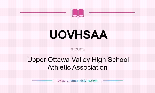 What does UOVHSAA mean? It stands for Upper Ottawa Valley High School Athletic Association