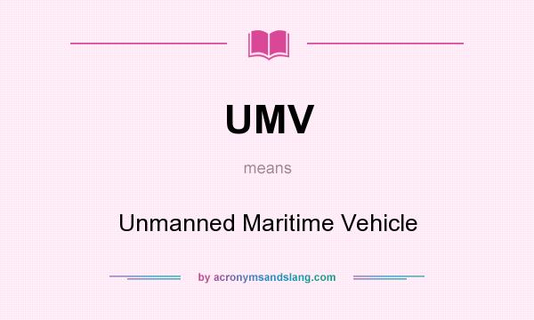 What does UMV mean? It stands for Unmanned Maritime Vehicle