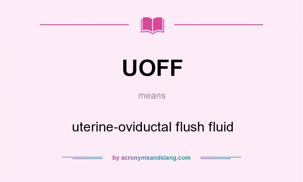 What does UOFF mean? It stands for uterine-oviductal flush fluid