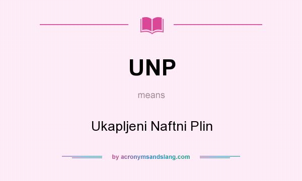 What does UNP mean? It stands for Ukapljeni Naftni Plin