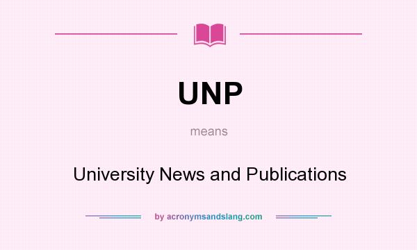 What does UNP mean? It stands for University News and Publications