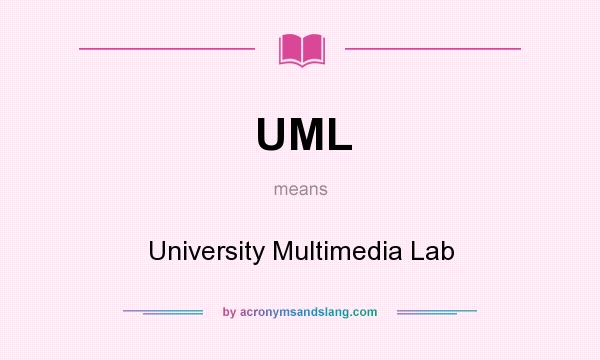 What does UML mean? It stands for University Multimedia Lab