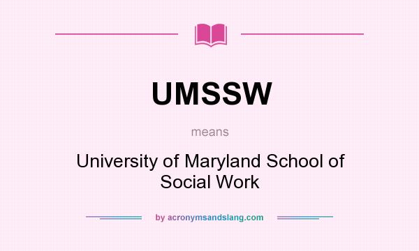 What does UMSSW mean? It stands for University of Maryland School of Social Work