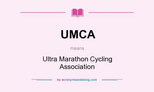 What does UMCA mean? It stands for Ultra Marathon Cycling Association