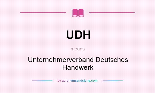 What does UDH mean? It stands for Unternehmerverband Deutsches Handwerk