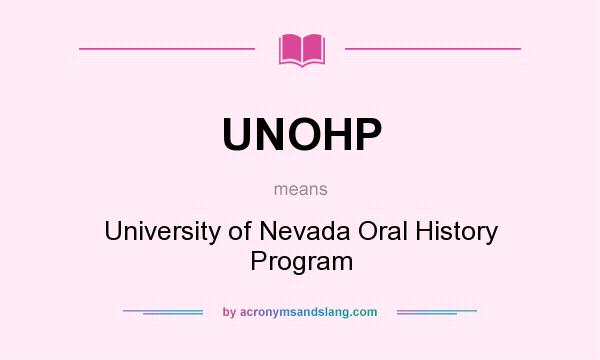 What does UNOHP mean? It stands for University of Nevada Oral History Program