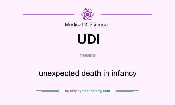 What does UDI mean? It stands for unexpected death in infancy
