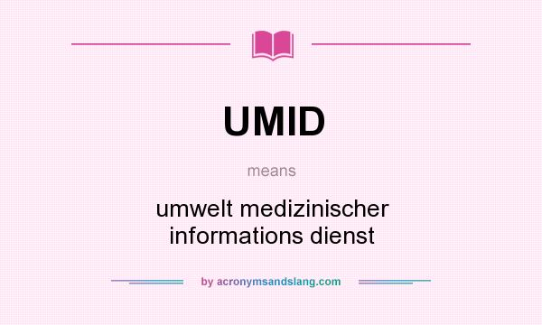 What does UMID mean? It stands for umwelt medizinischer informations dienst