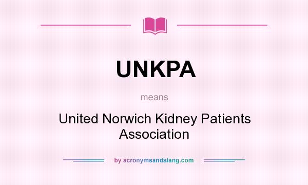 What does UNKPA mean? It stands for United Norwich Kidney Patients Association