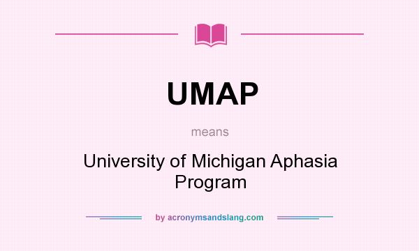 What does UMAP mean? It stands for University of Michigan Aphasia Program
