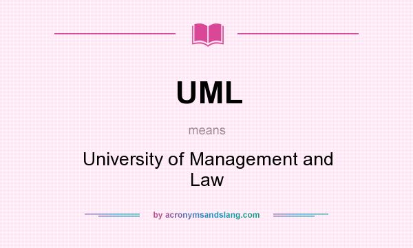 What does UML mean? It stands for University of Management and Law