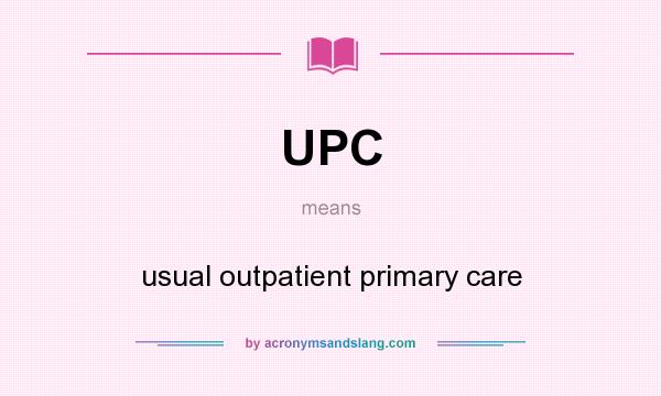 What does UPC mean? It stands for usual outpatient primary care