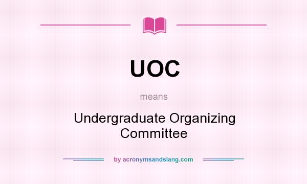 What does UOC mean? It stands for Undergraduate Organizing Committee