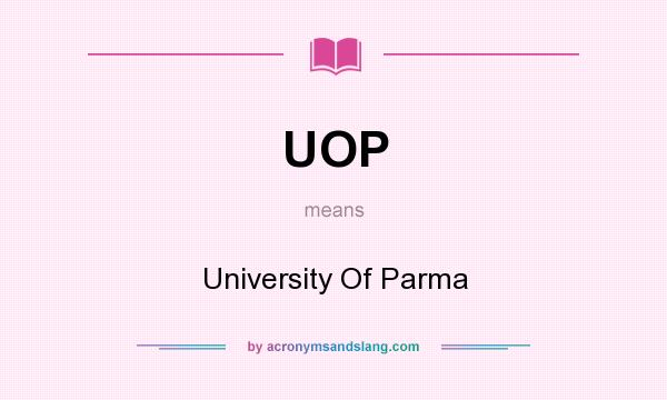 What does UOP mean? It stands for University Of Parma