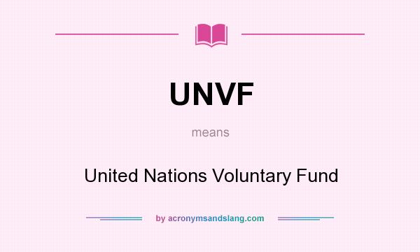 What does UNVF mean? It stands for United Nations Voluntary Fund