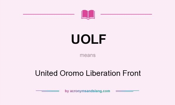 What does UOLF mean? It stands for United Oromo Liberation Front