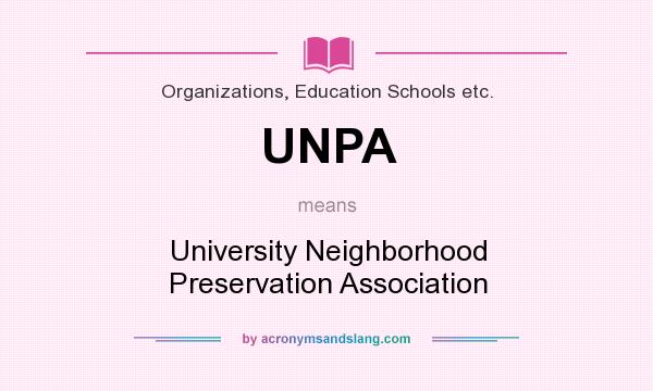 What does UNPA mean? It stands for University Neighborhood Preservation Association