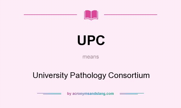 What does UPC mean? It stands for University Pathology Consortium