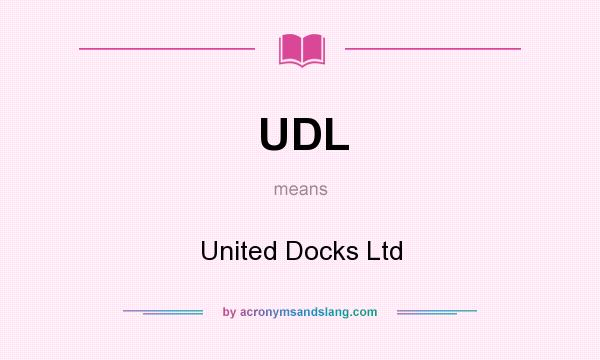 What does UDL mean? It stands for United Docks Ltd
